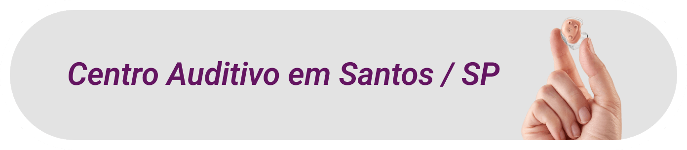 Centro Auditivo em Santos / SP